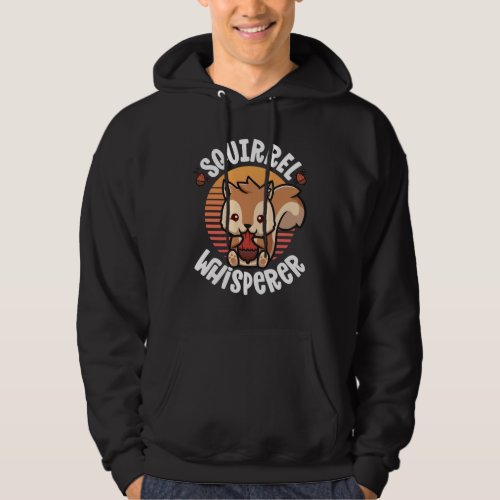 Squirrel Whisperers For Squirrel Lovers Perfect d Hoodie