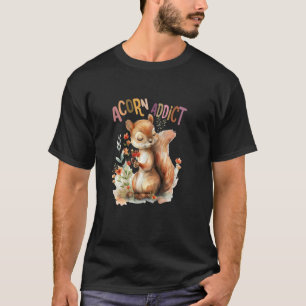 squirrel with flowers cute chipmunk acorn addict. T-Shirt