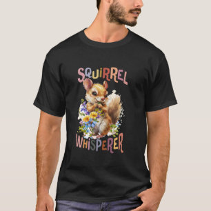squirrel with flowers cute squirrelwhisperer chpim T-Shirt