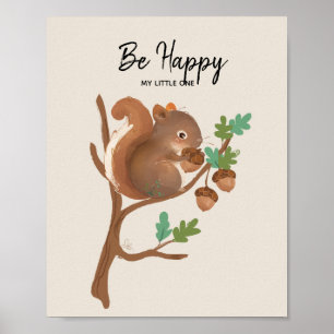 Squirrel • Woodland Animal Be Happy Illustration Poster