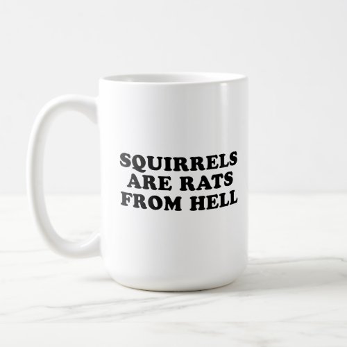 Squirrels Are Rats From Hell Coffee Mug