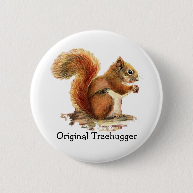 Squirrels are the Original Treehuggers Humor Button (Front)