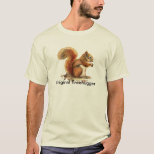 Squirrels are the Original Treehuggers Humor T-Shirt