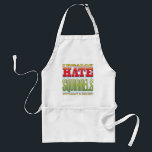 Squirrels Hate Adult Apron<br><div class="desc">I REALLY HATE SQUIRRELS</div>