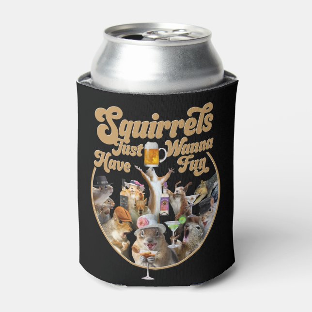 Squirrels Just Wanna Have Fun Can Cooler (Can Front)
