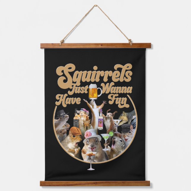 Squirrels Just Wanna Have Fun Hanging Tapestry (Front)