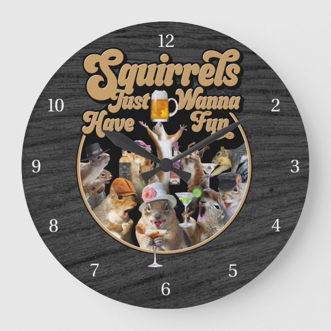 Squirrels Just Wanna Have Fun Large Clock (Front)