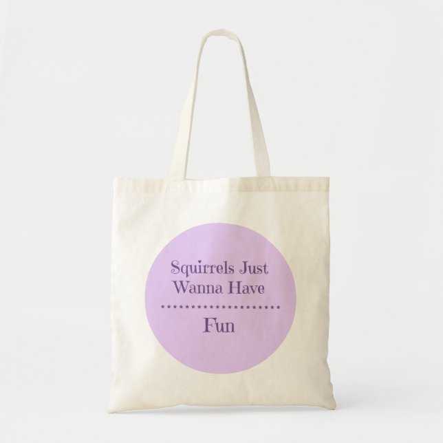 Squirrels Just Wanna Have Fun Tote Bag (Front)