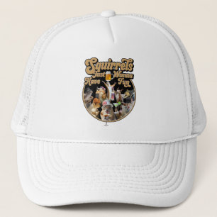 Squirrels Just Wanna Have Fun Trucker Hat