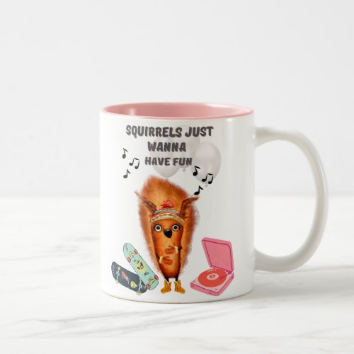 Squirrels Just Wanna Have Fun  Two_Tone Coffee Mug