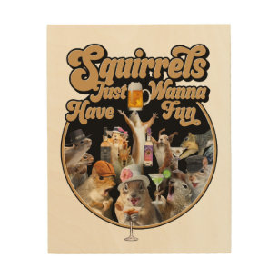 Squirrels Just Wanna Have Fun Wood Wall Art