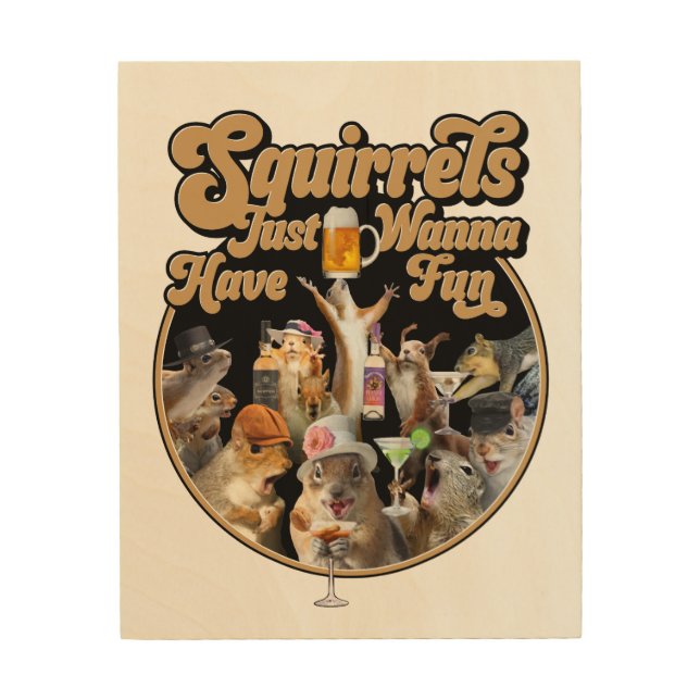 Squirrels Just Wanna Have Fun Wood Wall Art (Front)