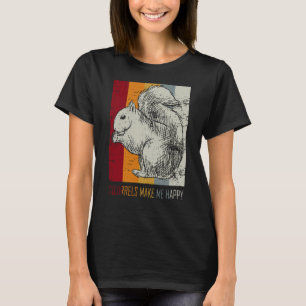 Squirrels Make Me Happy 1 T-Shirt
