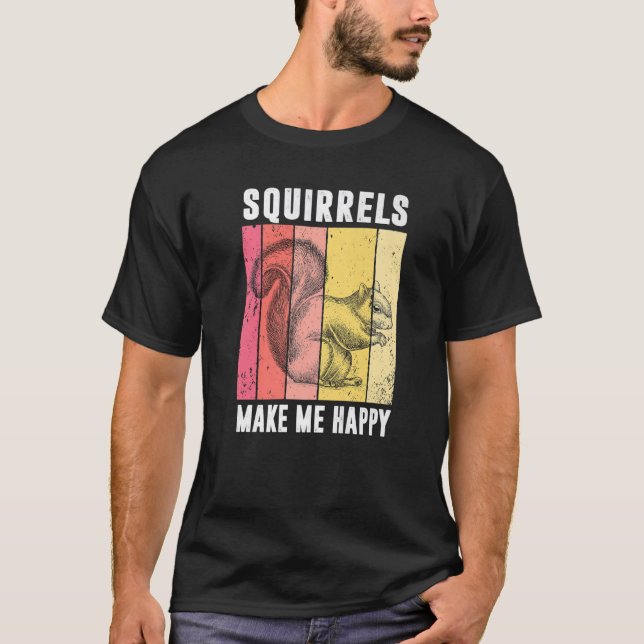 Squirrels Make Me Happy Funny Squirrel Lover Vinta T-Shirt (Front)