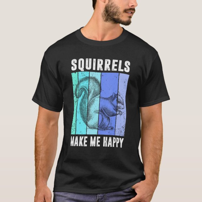 Squirrels Make Me Happy Funny Squirrel Lover Vinta T-Shirt (Front)