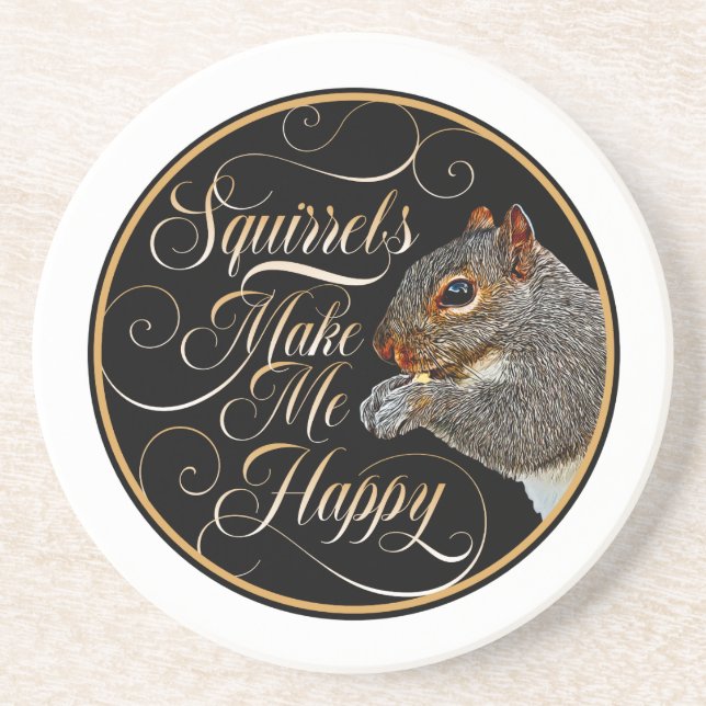 Squirrels Make Me Happy - squirrel lover Coaster (Front)