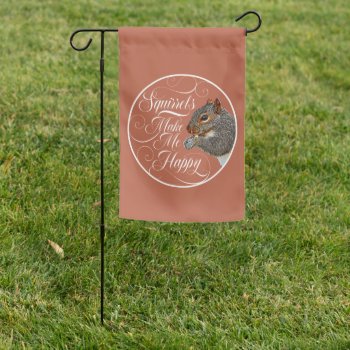 Squirrels Make Me Happy - Squirrel Lover Garden Fl Garden Flag by eBrushDesign at Zazzle