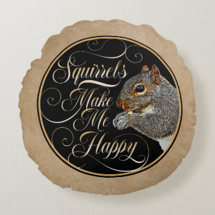 Squirrels Make Me Happy - squirrel lover Round Pillow