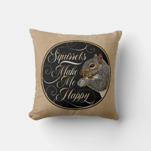Squirrels Make Me Happy - squirrel lover Throw Pillow