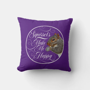 Squirrels Make Me Happy - squirrel lover Throw Pillow