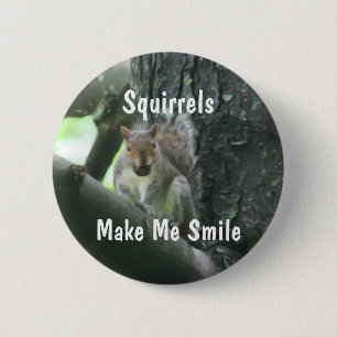 Squirrels Make Me Smile Animal Button