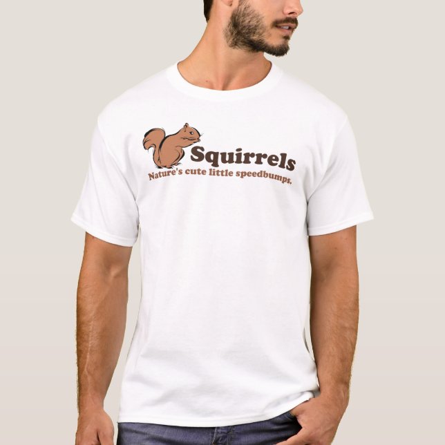Squirrels - Nature's Cute Little Speedbumps T-Shirt (Front)