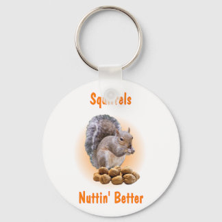 Squirrels Nuttin Better Keychain