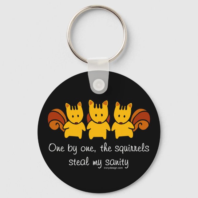 Squirrels steal my sanity Black Keychain (Front)