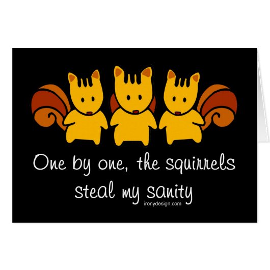 Squirrels steal my sanity cards (Front Horizontal)