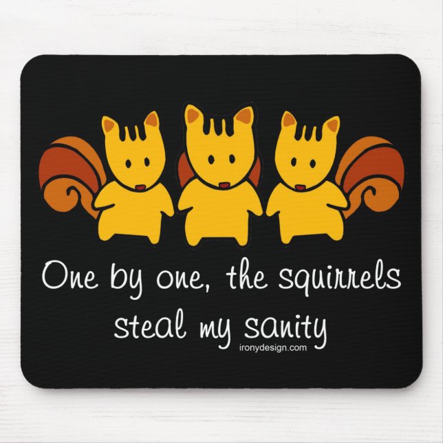 Squirrels steal my sanity mouse pad (Front)