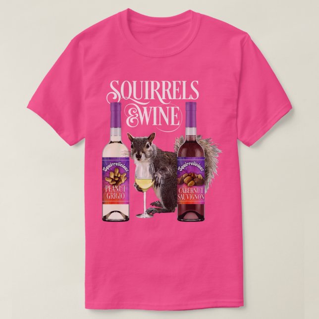 Squirrels Wine Funny Squirrel Lover and Wine Drink T-Shirt (Design Front)