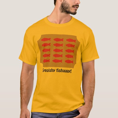 Squishy fishaaay on plaque shirt