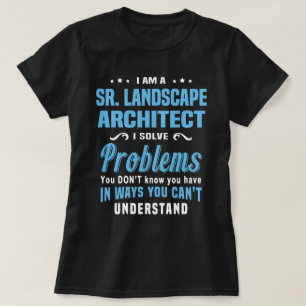 Sr. Landscape Architect T-Shirt