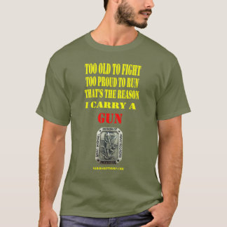Sr. MICHAEL, TOO OLD TO FIGHT, TOO PROUD TO RUN T-Shirt
