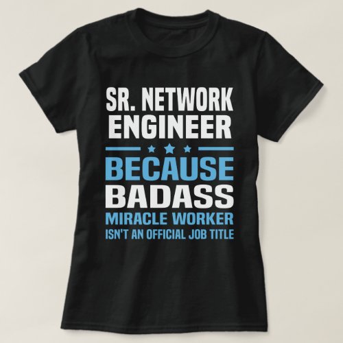 Sr Network Engineer T_Shirt