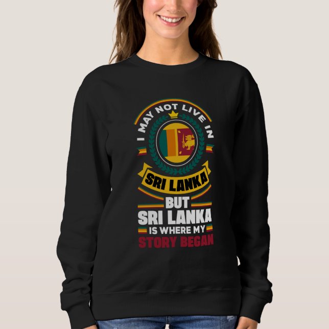 Sri Lanka Sri Lankan Sri Lanka Flag Quote Sweatshirt (Front)