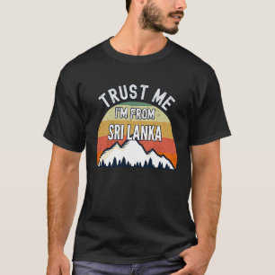 Sri Lanka Trust Me I'm From Sri Lanka T-Shirt