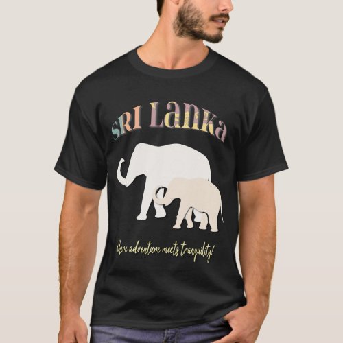 Sri Lanka where adventure meets tranquility T_Shirt