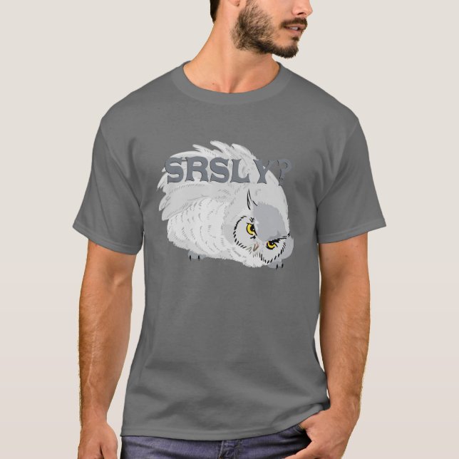 srsly? Owl T-Shirt (Front)