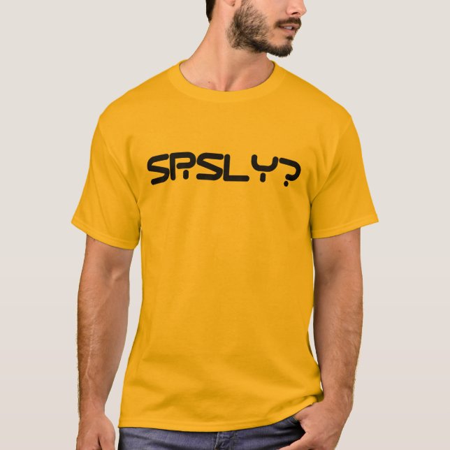 SRSLY? T-Shirt (Front)