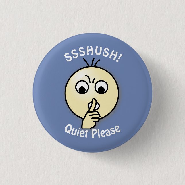 Ssshush Quiet Please Pinback Button (Front)