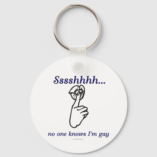 Sssshhhh...no one knows I'm gay Keychain (Front)