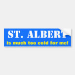[ Thumbnail: "St. Albert Is Much Too Cold For Me!" (Canada) Bumper Sticker ]