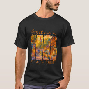 St. Augustine Florida Traveling Meet Me In St. Aug T-Shirt