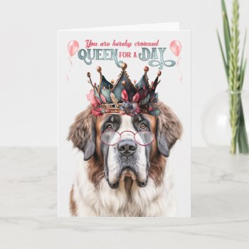 St Bernard Dog Queen For A Day Funny Birthday Card by PAWSitivelyPETs at Zazzle