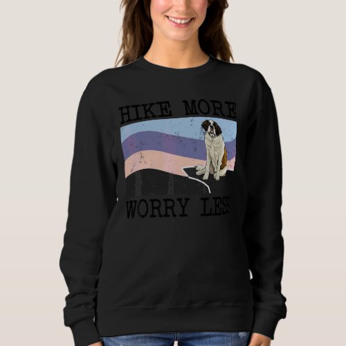 St Bernard Hike More Worry Less Graphic Hiking Sweatshirt