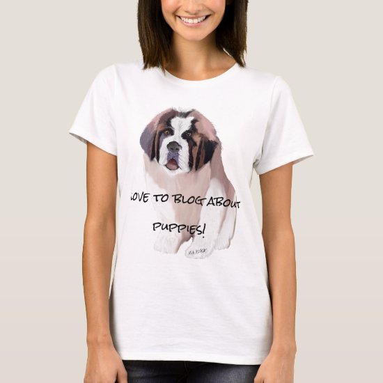 St. Bernard Puppy Dog Blogger's Quote T-Shirt