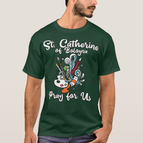 St Catherine of Bologna Patron Saint of Artists T_Shirt