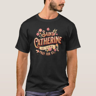 St Catherine of Siena Catholic Saints Prayer Churc T-Shirt