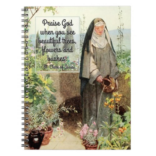 St Clare of Assisi Watering Flowers M 065 Quote Notebook
